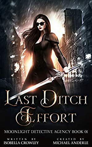 Last Ditch Effort by Michael Anderle, Ell Leigh Clarke, Isobella Crowley