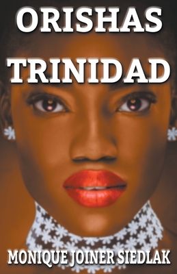 Orishas of Trinidad by Monique Joiner Siedlak