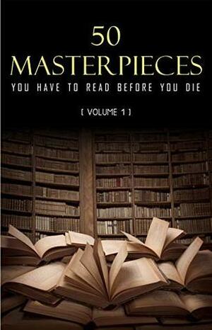 50 Masterpieces you have to read before you die Vol: 1 by Bram Stoker, Oscar Wilde, Charles Dickens, James Joyce, D.H. Lawrence, Joseph Conrad, George Eliot, Jane Austen, Leo Tolstoy