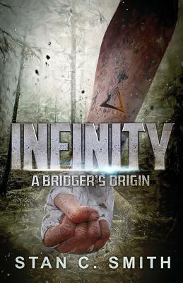 Infinity: A Bridger's Origin by Stan C. Smith