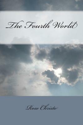 The Fourth World by Rose Christo