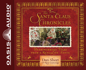 The Santa Claus Chronicles (Library Edition): Heartwarming Tales from a Real-Life Santa by Rene Gutteridge, Dan Short