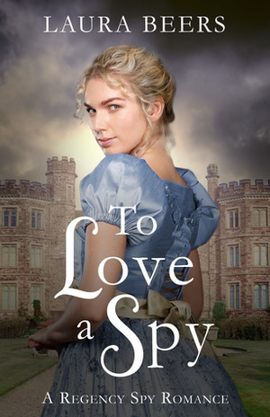 To Love a Spy by Laura Beers