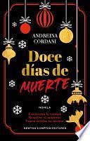 Doce días de muerte. Una mascarada y un asesinato por resolver. Un cozy crime navideño by Andreina Cordani