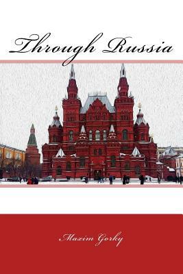 Through Russia by Maxim Gorky