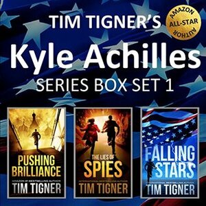 Kyle Achilles Series, Books 1-3 Box Set: Pushing Brilliance / The Lies of Spies / Falling Stars by Tim Tigner