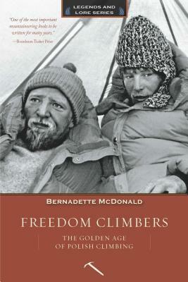 Freedom Climbers: The Golden Age of Polish Climbing by Bernadette McDonald