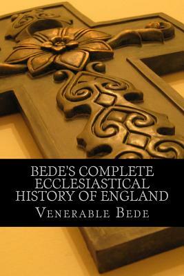 Bede's Complete Ecclesiastical History of England by Venerable Bede