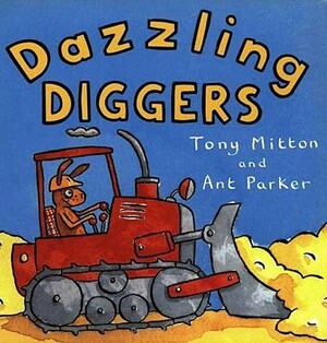 Dazzling Diggers by Tony Mitton