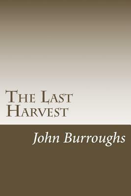 The Last Harvest by John Burroughs