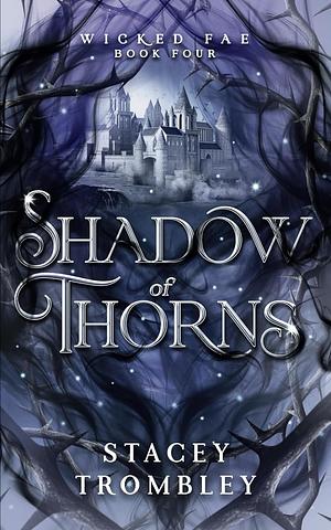 Shadow of Thorns by Stacey Trombley