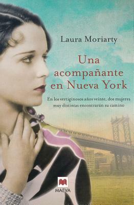 Una Acompanante en Nueva York = An Accompanying in New York by Laura Moriarty