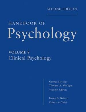 Handbook of Psychology, Clinical Psychology by Thomas A. Widiger, George Stricker, Irving B. Weiner