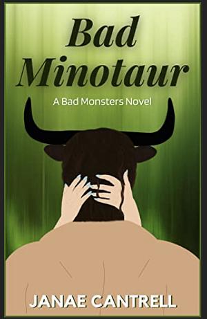 Bad Minotaur by Janae Cantrell
