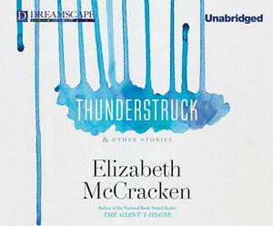 Thunderstruck: & Other Stories by Elizabeth McCracken