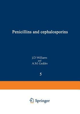 Penicillins and Cephalosporins by A. M. Geddes, J. D. Williams