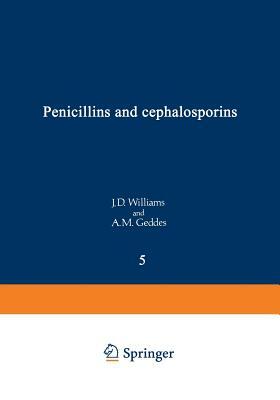 Penicillins and Cephalosporins by A. M. Geddes, J. D. Williams