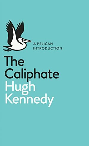 The Caliphate by Hugh Kennedy