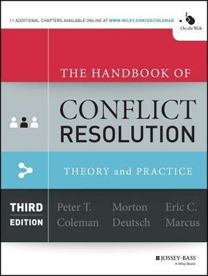 The Handbook of Conflict Resolution: Theory and Practice by Morton Deutsch, Peter T. Coleman, Eric C. Marcus