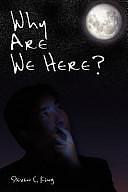 Why Are We Here? by Steven King