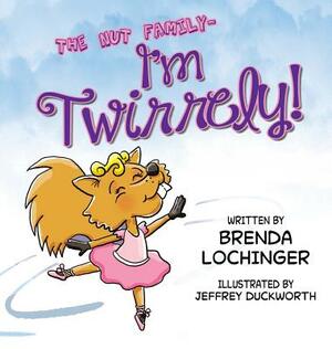 I'm Twirrely! by Brenda Lochinger