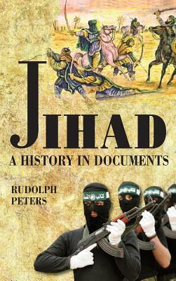 Jihad a History in Documents by Rudolph Peters