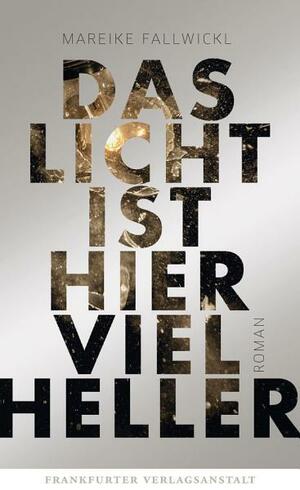 Das Licht ist hier viel heller by Mareike Fallwickl