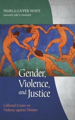 Gender, Violence, and Justice by Pamela Cooper-White