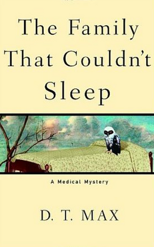 The Family that Couldn't Sleep: Unravelling a Venetian Medical Mystery by D.T. Max