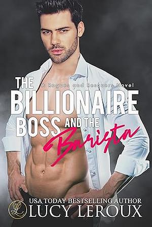 The Billionaire Boss and the Barista  by Lucy Leroux