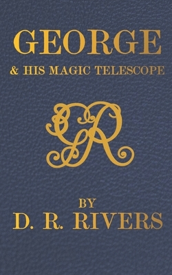 George & His Magic Telescope by Darrell R. Rivers