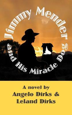 Jimmy Mender and His Miracle Dog: and Mostly True: 15 Short Stories by Leland Dirks, Angelo Dirks