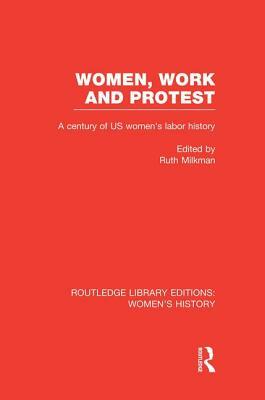 Women, Work, and Protest: A Century of U.S. Women's Labor History by 