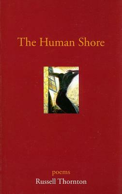 The Human Shore by Russell Thornton