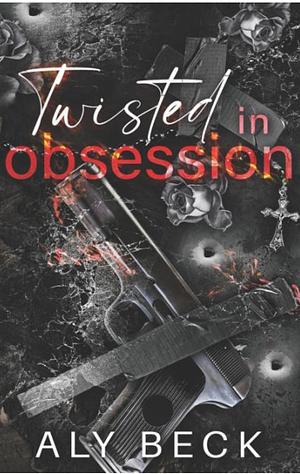 Twisted in Obsession: Special Edition  by Aly Beck