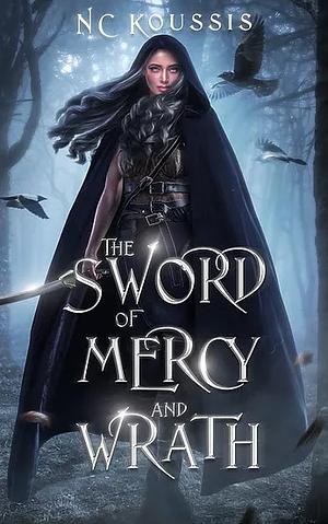 The Sword of Mercy and Wrath by N.C. Koussis