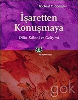 İşaretten Konuşmaya: Dilin Kökeni ve Gelişimi by Michael C. Corballis