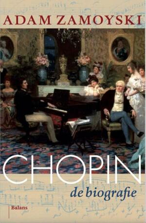 Chopin. De biografie by Adam Zamoyski