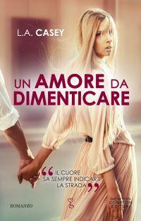 Un amore da dimenticare by L.A. Casey