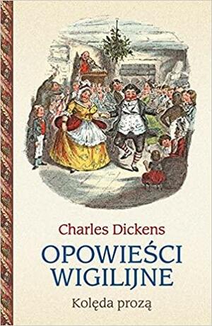 Opowieści wigilijne Kolęda prozą by Charles Dickens