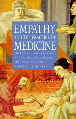 Empathy and the Practice of Medicine: Beyond Pills and the Scalpel by Howard M. Spiro, Mary G. McCrea Curnen, Enid Peschel