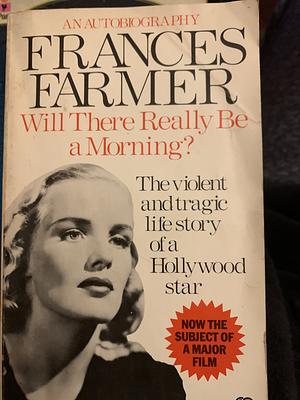 Will There Really be a Morning?: An Autobiography by Frances Farmer, Jean Ratcliffe