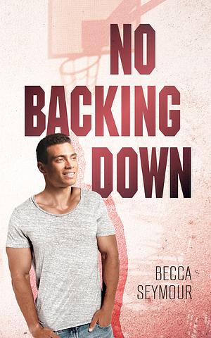No Backing Down by Becca Seymour