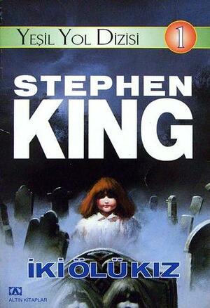 Yeşil Yol Dizisi 1: İki Ölü Kız by Stephen King