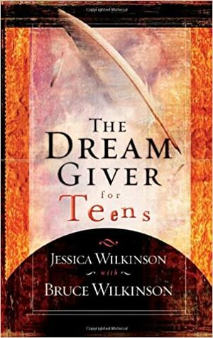 The Dream Giver for Teens by Bruce H. Wilkinson, Jessica Wilkinson