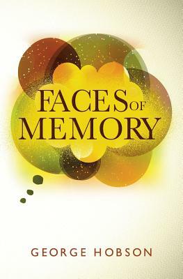 Faces of Memory by George Hobson