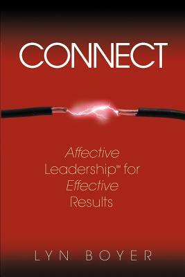 Connect: Affective Leadership for Effective Results by Lyn Boyer