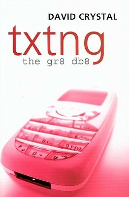 Txtng: The Gr8 Db8 by David Crystal
