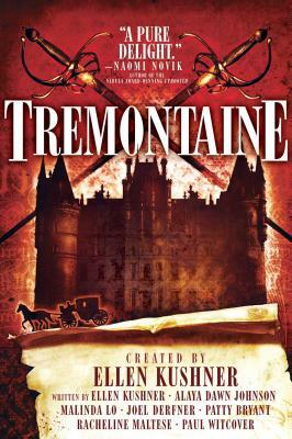 Tremontaine: The Complete Season One by Racheline Maltese, Malinda Lo, Patty Bryant, Paul Witcover, Ellen Kushner, Alaya Dawn Johnson, Joel Derfner