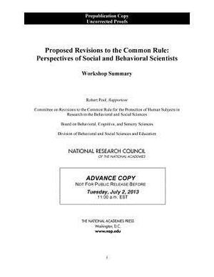 Proposed Revisions to the Common Rule: Perspectives of Social and Behavioral Scientists: Workshop Summary by Board on Behavioral Cognitive and Sensor, Division of Behavioral and Social Scienc, National Research Council